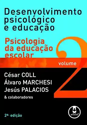Capa do livro: Desenvolvimento Psicológico e Educação – Volume 2: Psicologia da Educação Escolar - Ler Online pdf