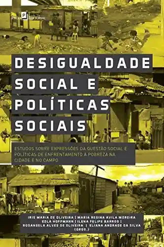 Livro PDF: Desigualdade Social e Políticas Sociais: Estudos sobre Expressões da Questão Social e Políticas de Enfrentamento a Pobreza na Cidade