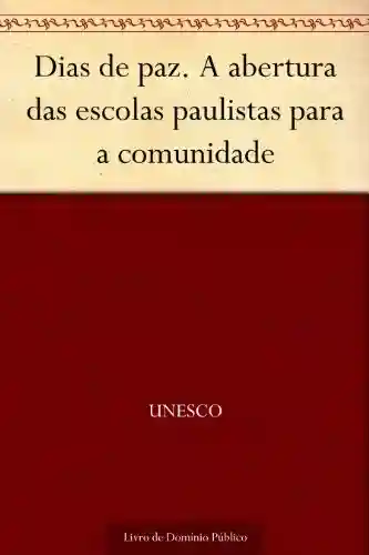 Livro PDF Dias de paz. A abertura das escolas paulistas para a comunidade