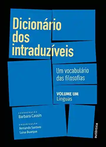 Livro PDF: Dicionário dos intraduzíveis – Vol. 1 (Línguas): Um vocabulário das filosofias