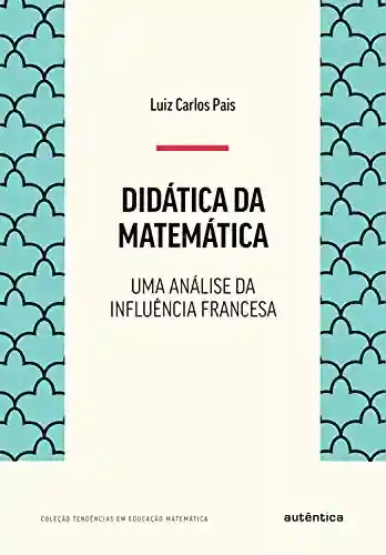 Livro PDF: Didática da matemática: Uma análise da influência francesa