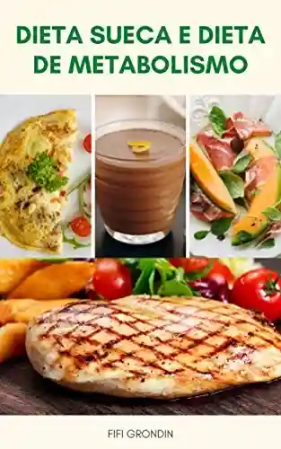 Livro PDF: Dieta Sueca E Dieta De Metabolismo : Um Plano De 13 Dias Para Perder Peso – Dieta Sueca E Dieta Do Metabolismo Para Perda De Peso Em 13 Dias – Dieta Escandinava