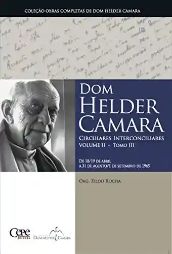 Livro PDF: Dom Helder Camara Circulares Interconciliares Volume II – Tomo III