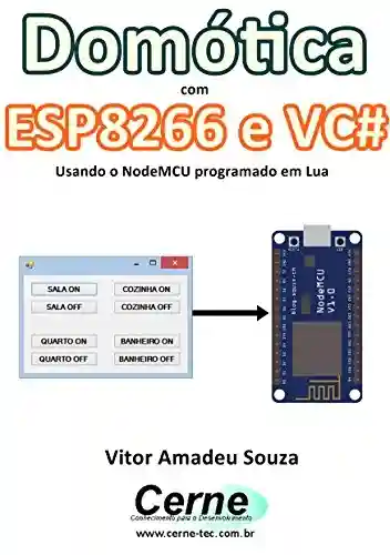 Livro PDF: Domótica com ESP8266 e VC# Usando o NodeMCU programado em Lua