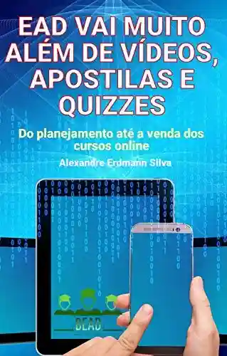 Livro PDF: EAD VAI MUITO ALÉM DE VÍDEOS, APOSTILAS E QUIZZES