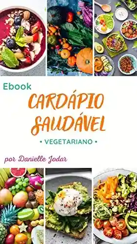 Livro PDF: EBOOK CARDÁPIO SAUDÁVEL: Vegetariano (semanal)