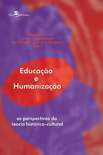 Livro PDF: Educação e humanização: As perspectivas da teoria histórico-cultural