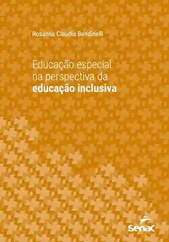 Livro PDF: Educação especial na perspectiva da educação inclusiva (Série Universitária)