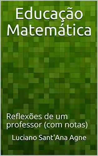 Livro PDF: Educação Matemática: Reflexões de um professor (com notas)