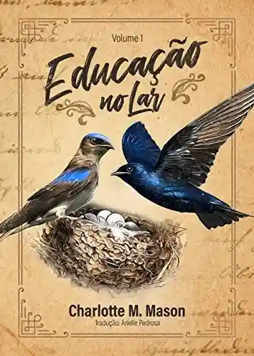 Livro PDF: Educação no Lar (Série Educação no Lar Livro 1)
