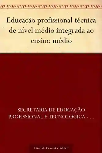 Livro PDF: Educação profissional técnica de nível médio integrada ao ensino médio