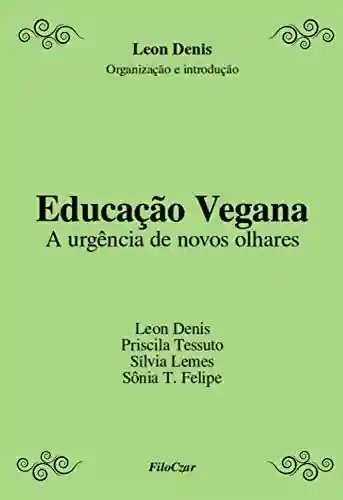 Capa do livro: Educação Vegana: A urgência de novos olhares - Ler Online pdf