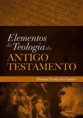 Livro PDF: Elementos da Teologia do Antigo Testamento: Teologia do AT