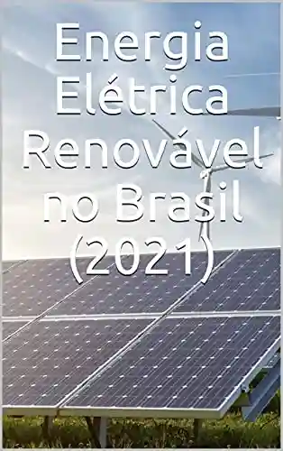 Livro PDF Energia Elétrica Renovável no Brasil (2021)