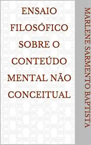 Livro PDF: Ensaio Filosófico Sobre O Conteúdo Mental Não Conceitual
