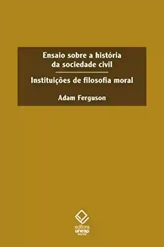 Livro PDF: Ensaio sobre a historia da sociedade civil: Instituições de filosofia moral