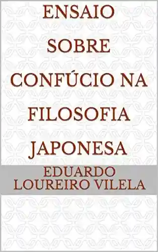 Livro PDF: Ensaio Sobre Confúcio Na Filosofia Japonesa