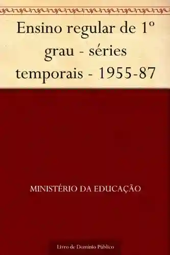 Livro PDF: Ensino regular de 1º grau – séries temporais – 1955-87