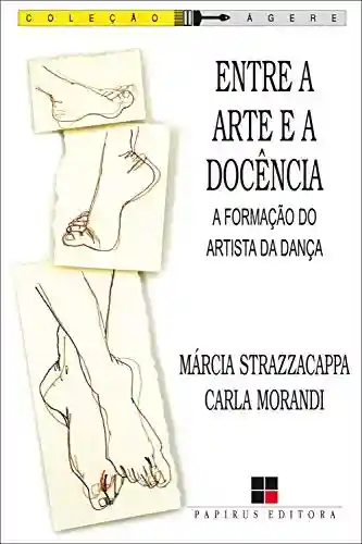 Capa do livro: Entre a arte e a docência: A formação do artista de dança - Ler Online pdf