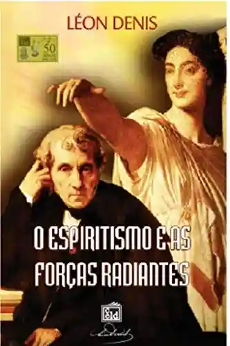 Capa do livro: Espiritismo e as forças radiantes - Ler Online pdf