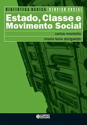 Capa do livro: Estado, classe e movimento social (Biblioteca Básica de Serviço Social) - Ler Online pdf