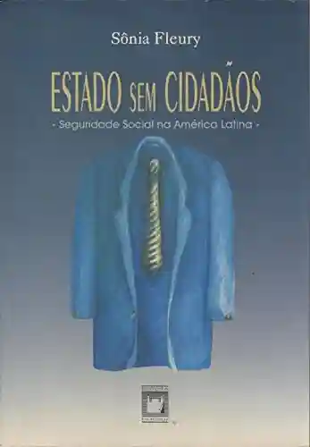 Livro PDF: Estado sem cidadãos: seguridade social na América Latina