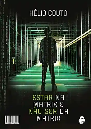 Livro PDF: Estar na Matrix e não ser da Matrix