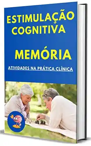Livro PDF Estimulação Cognitiva da Memória: 50 Atividades para estimular a memória de forma prática