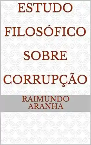 Capa do livro: Estudo Filosófico Sobre Corrupção - Ler Online pdf