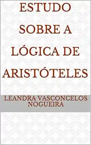 Livro PDF: Estudo Sobre A Lógica de Aristóteles