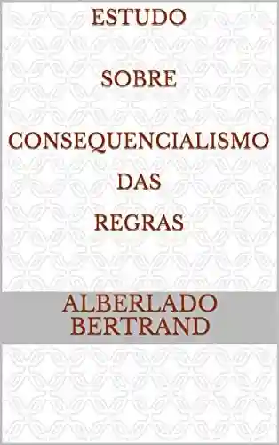 Livro PDF: Estudo Sobre Consequencialismo Das Regras