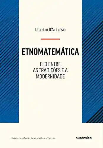 Livro PDF: Etnomatemática – Elo entre as tradições e a modernidade: Nova Edição