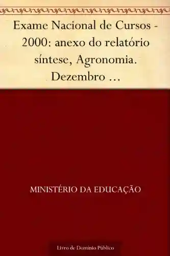 Livro PDF: Exame Nacional de Cursos – 2000: anexo do relatório síntese Agronomia. Dezembro 2001.INEP.(parte 1) 130p.