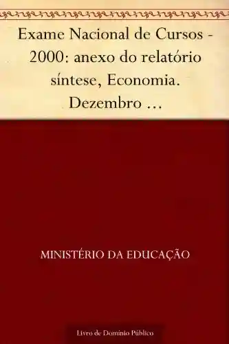 Livro PDF: Exame Nacional de Cursos – 2000: anexo do relatório síntese, Economia. Dezembro 2001.INEP.(parte 5)