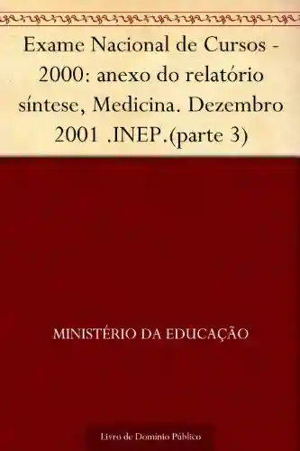 Livro PDF: Exame Nacional de Cursos – 2000: anexo do relatório síntese, Medicina. Dezembro 2001 .INEP.(parte 3)