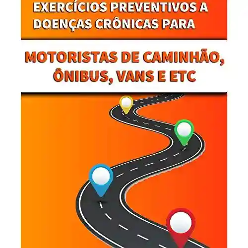 Livro PDF: Exercícios de Prevenção as Doenças Crônicas Para Motoristas Automotivos
