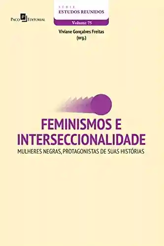 Livro PDF: Feminismos e interseccionalidade: Mulheres negras, protagonistas de suas histórias