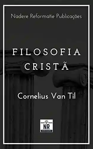 Livro PDF: Filosofia Cristã (Filosofia e Apologética Puritana)