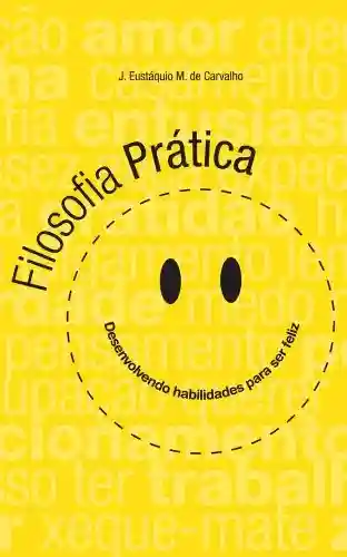 Livro PDF: Filosofia Prática – desenvolvendo habilidades para ser feliz