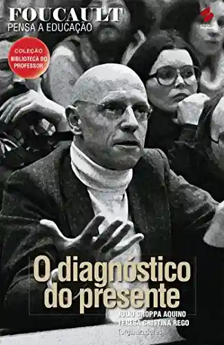 Livro PDF: Foucault pensa a educação (Coleção biblioteca do professor)