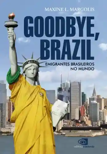 Livro PDF: Goodbye, Brazil: emigrantes brasileiros no mundo
