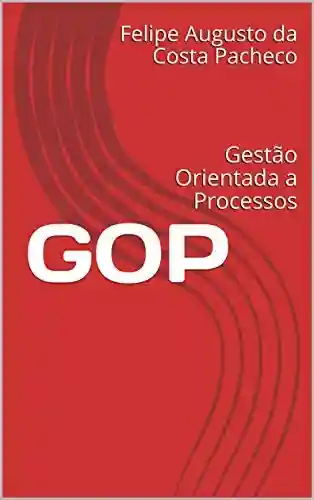 Livro PDF: GOP: Gestão Orientada a Processos