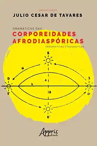 Livro PDF: Gramáticas das Corporeidades Afrodiaspóricas: Perspectivas Etnográficas