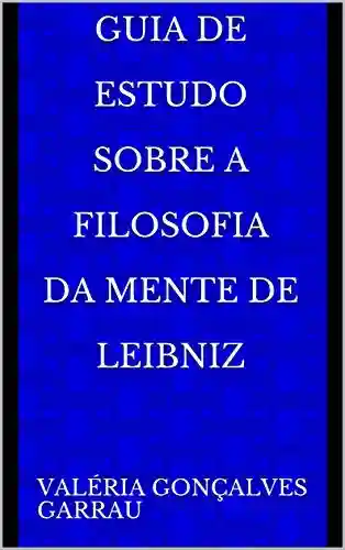 Livro PDF: Guia De Estudo Sobre A Filosofia da Mente de Leibniz
