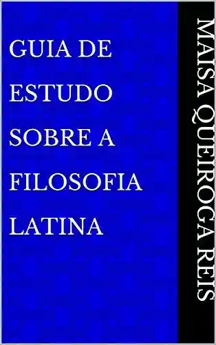 Livro PDF: Guia De Estudo Sobre A Filosofia Latina