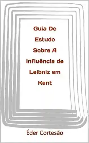 Livro PDF: Guia De Estudo Sobre A Influência de Leibniz em Kant