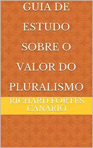 Livro PDF: Guia De Estudo Sobre O Valor Do Pluralismo