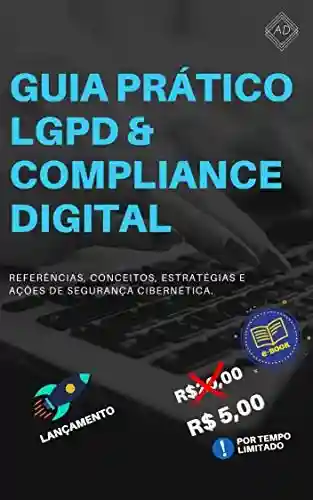 Livro PDF: Guia Prático LGPD & Compliance Digital: Referências, conceitos, estratégias e ações de segurança cibernética.