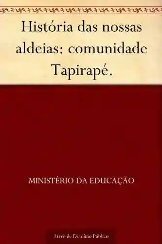 Livro PDF: História das nossas aldeias: comunidade Tapirapé.