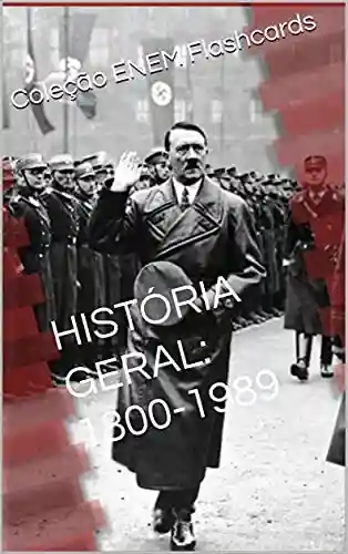 Livro PDF: HISTÓRIA GERAL: 1800 – 1989: Coleção Flashcards Enem